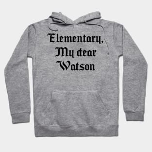 Elementary, My dear Watson Hoodie